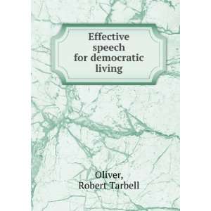   Effective speech for democratic living. Robert Tarbell Oliver Books