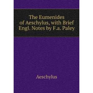   of Aeschylus, with Brief Engl. Notes by F.a. Paley Aeschylus Books