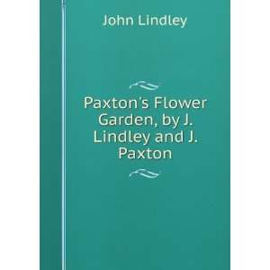   Flower Garden, by J. Lindley and J. Paxton John Lindley Books