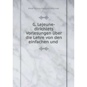   Lehre von den einfachen und . Peter Gustav Lejeune Dirichlet Books