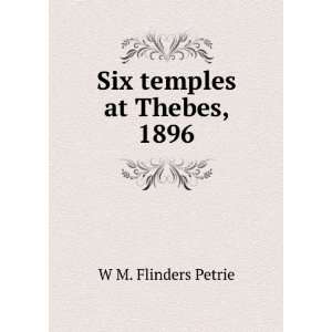  Six temples at Thebes, 1896 W M. Flinders Petrie Books