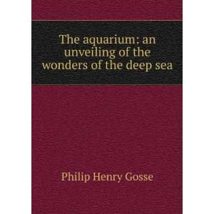   an unveiling of the wonders of the deep sea Philip Henry Gosse Books