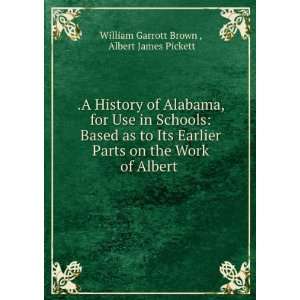   Work of Albert . Albert James Pickett William Garrott Brown  Books