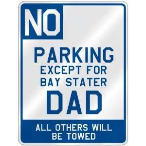  NO  PARKING EXCEPT FOR BAY STATER DAD  PARKING SIGN 
