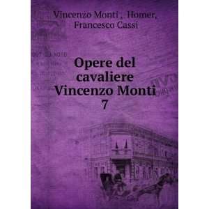   Vincenzo Monti. 7 Homer, Francesco Cassi Vincenzo Monti  Books