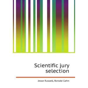  Scientific jury selection Ronald Cohn Jesse Russell 