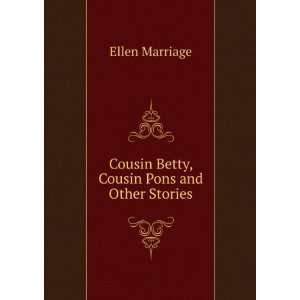    Cousin Betty, Cousin Pons and Other Stories Ellen Marriage Books