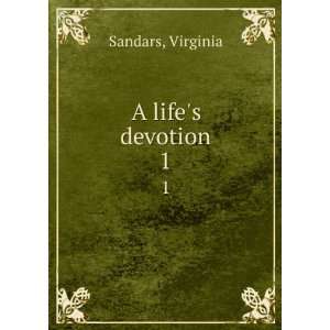  A lifes devotion. 1 Virginia Sandars Books