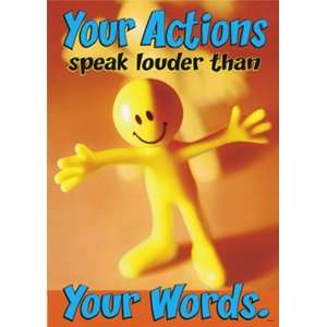  Your Actions Speak Louder Than