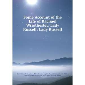 Some account of the life of Rachael Wriothesley, Lady Russell, Lady 