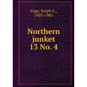  Northern junket. 13 No. 4 Ralph G., 1903 1985 Page Books