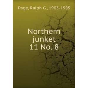  Northern junket. 11 No. 8 Ralph G., 1903 1985 Page Books