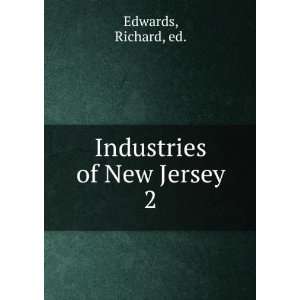  Industries of New Jersey. 2 Richard, ed. Edwards Books