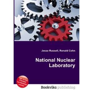  National Nuclear Laboratory Ronald Cohn Jesse Russell 