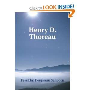    Henry D.Thoreau Franklin Benjamin, 1831 1917 Sanborn Books