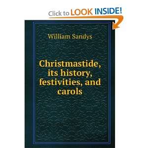   , its history, festivities, and carols William Sandys Books