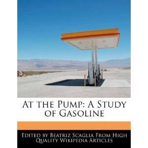   the Pump A Study of Gasoline (9781241684884) Beatriz Scaglia Books