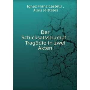   zwei Akten Alois Jeitteles Ignaz Franz Castelli   Books
