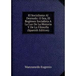 El Socialismo Al Desnudo O Sea, El Regimen Socialista A La Luz De La 