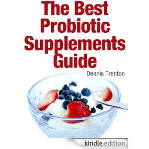 The Best Probiotic Supplements Guide Dennis Trenton  