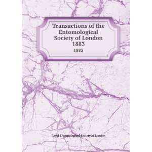 Transactions of the Entomological Society of London. 1883 Royal 