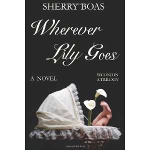   Lily Goes The Second in a Trilogy [Paperback] Sherry Boas Books