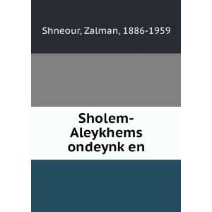  Sholem Aleykhems ondeynkÌ£en Zalman, 1886 1959 Shneour Books