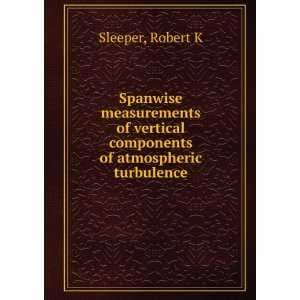   vertical components of atmospheric turbulence Robert K Sleeper Books