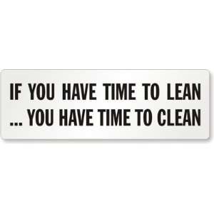   Lean, You Have Time to Clean Plastic Sign, 24 x 8