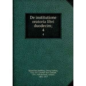  De institutione oratoria libri duodecim;. 4 Spalding 