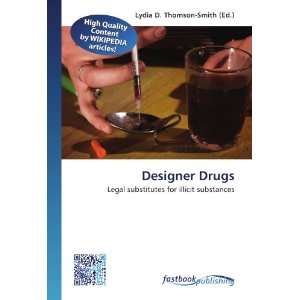  Designer Drugs Legal substitutes for illicit substances 
