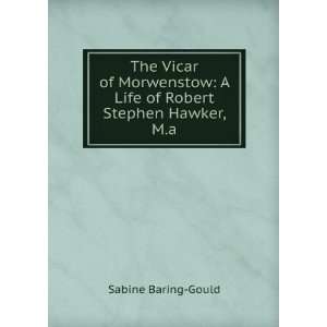   Life of Robert Stephen Hawker, M.a. Sabine Baring Gould Books