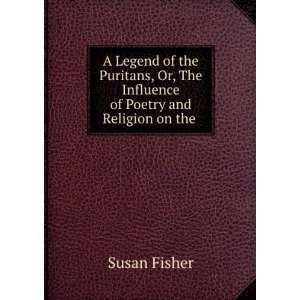   of the Puritans, Or, The Influence of Poetry and Religion on the