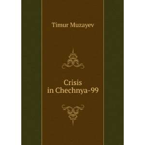  Crisis in Chechnya 99 Timur Muzayev Books