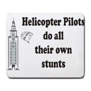    Helicopter Pilots do all their own stunts Mousepad