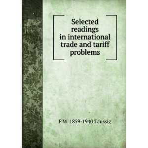   international trade and tariff problems F W. 1859 1940 Taussig Books