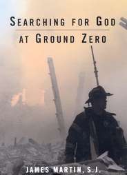 Searching for God at Ground Zero by James Martin 2002, Paperback 