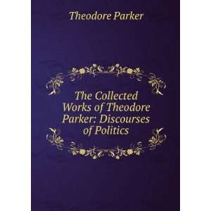   Theodore Parker Discourses of Social Science Theodore Parker Books