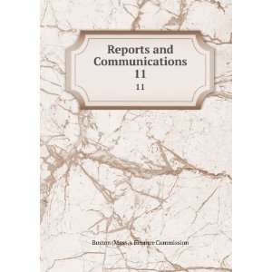   and Communications. 11 Boston (Mass .). Finance Commission Books