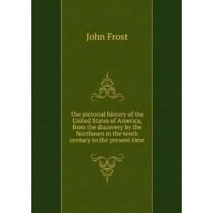   the tenth century to the present time Frost John  Books