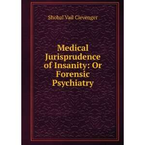   of Insanity Or Forensic Psychiatry Shobal Vail Clevenger Books