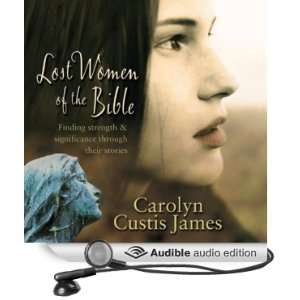 Lost Women of the Bible Finding Strength & Significance through Their 