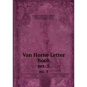  Van Horne Letter Book. no. 5 William Cornelius Van Horne 