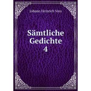  SÃ¤mtliche Gedichte. 4 Johann Heinrich Voss Books