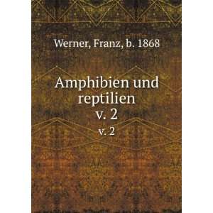    Amphibien und reptilien. v. 2 Franz, b. 1868 Werner Books