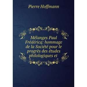  le progrÃ¨s des Ã©tudes philologiques et . Pierre Hoffmann Books
