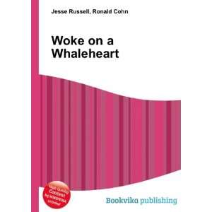  Woke on a Whaleheart Ronald Cohn Jesse Russell Books