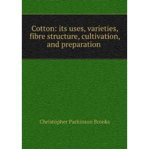  Cotton its uses, varieties, fibre structure, cultivation 