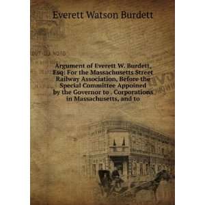 com Argument of Everett W. Burdett, Esq For the Massachusetts Street 