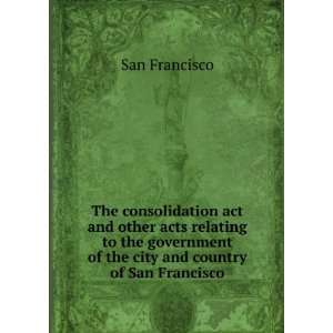 act and other acts relating to the government of the city and country 